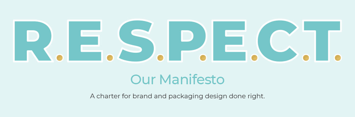 RESPECT - Our Manifesto : A charter for brand and packaging design done right.